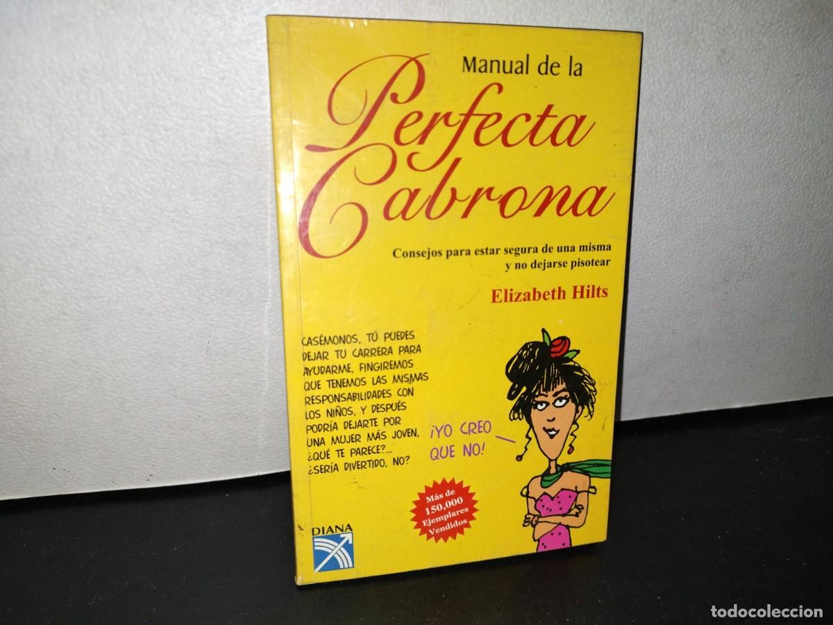Libros de segunda mano: 67- MANUAL DE LA PERFECTA CABRONA - ELIZABETH HILTS - Foto 1