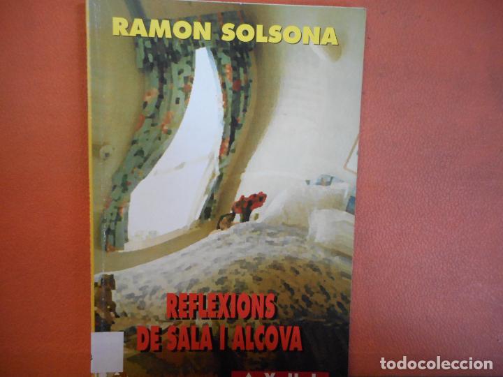 Libros de segunda mano: LIBRO.RAMON SOLSONA.REFLEXIONES DE SALA I ALCOVA. - Foto 1