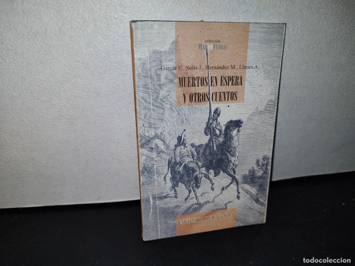 Second hand books: 67- MUERTOS EN ESPERA Y OTROS CUENTOS - GARC&Iacute;A E. SOL&Iacute;S J., HERN&Aacute;NDEZ M. - PRIMERA EDICI&Oacute;N 2007