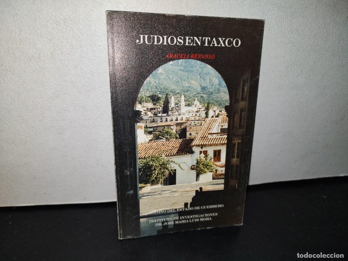 Gebrauchte B&uuml;cher: 67- JUD&Iacute;OS EN TAXCO. ARACELI REYNOSO. GOBIERNO DEL ESTADO DE GUERRERO - PRIMERA EDICI&Oacute;N, 1991