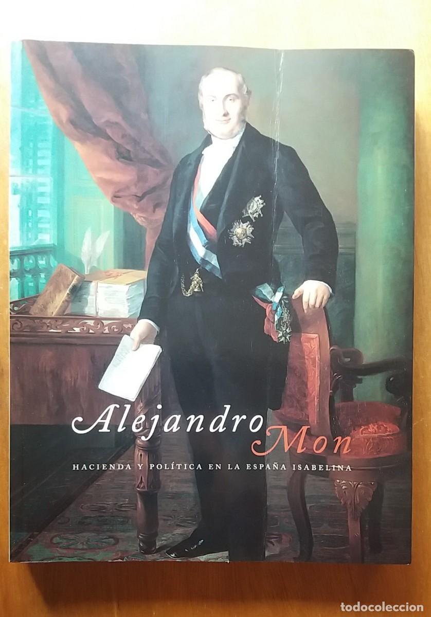 Libri di seconda mano: ALEJANDRO MON, HACIENDA Y POLITICA EN LA ESPA&Ntilde;A ISABELINA