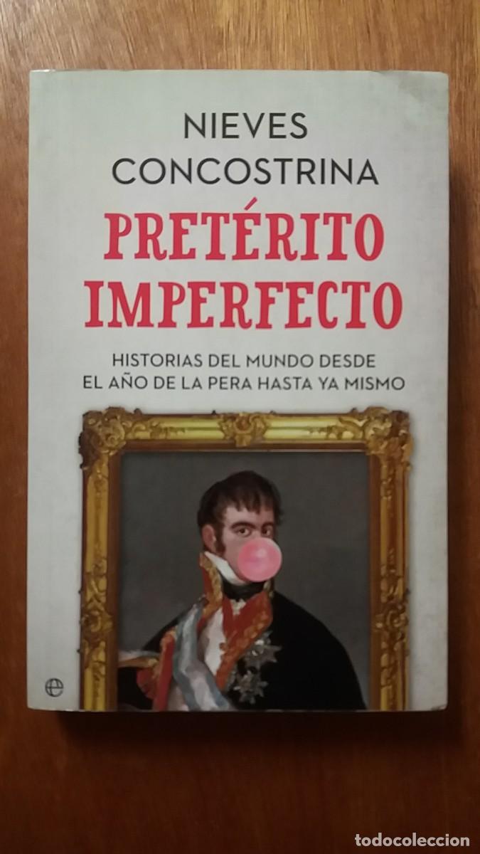 Libri di seconda mano: PRETERITO IMPERFECTO, HISTORIAS DEL MUNDO DESDE EL A&Ntilde;O DE LA PERA HASTA YA MISMO, NIEVES CONCOSTRINA