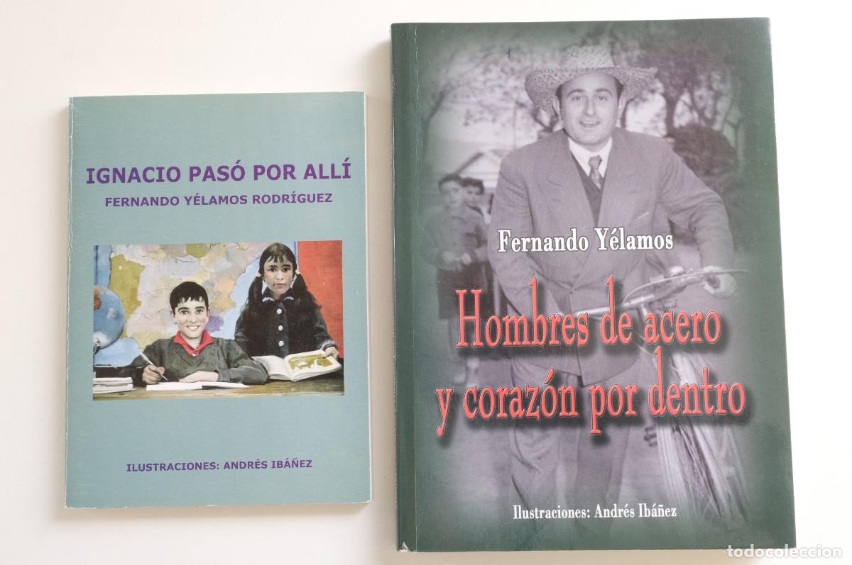 Second hand books: FERNANDO Y&Eacute;LAMOS. IGNACIO PAS&Oacute; POR ALL&Iacute; + HOMBRES DE ACERO Y CORAZ&Oacute;N POR DENTRO ANDRES IB&Aacute;&Ntilde;EZ ILUSTR