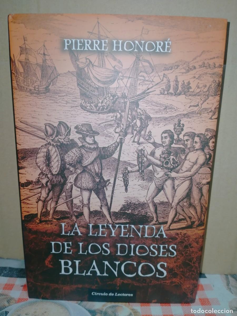 Libros de segunda mano: PIERRE HONOR&Eacute;. LA LEYENDA DE LOS DIOSES BLANCOS .C&Iacute;RCULO - Foto 1