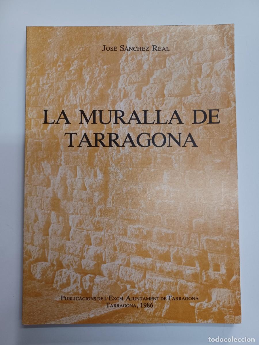 Libros de segunda mano: S&Aacute;NCHEZ REAL, JOS&Eacute;. LA MURALLA DE TARRAGONA - Foto 1