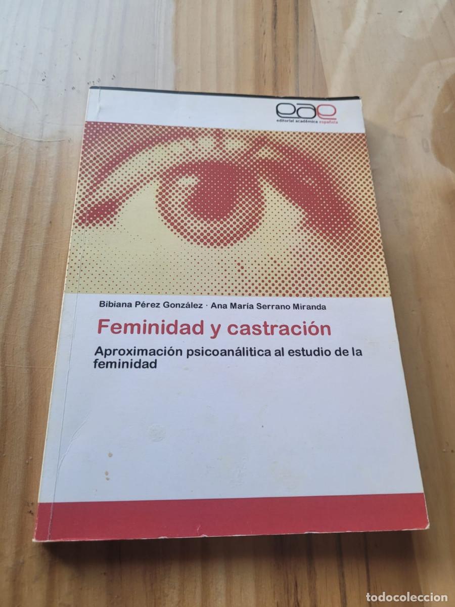 Libros de segunda mano: Feminidad y castraci&oacute;n: Aproximaci&oacute;n psicoan&aacute;litica al estudio de la feminidad - Bibiana P&eacute;rez Gonz&aacute;