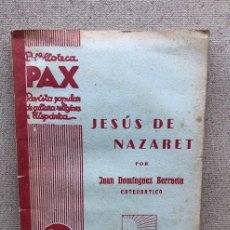 Libros de segunda mano: JESÚS DE NAZARET / JUAN DOMÍNGUEZ BERRUETA / BIBLIOTECA ”PAX” AÑO II, Nº 11, 1 MARZO 1936 /