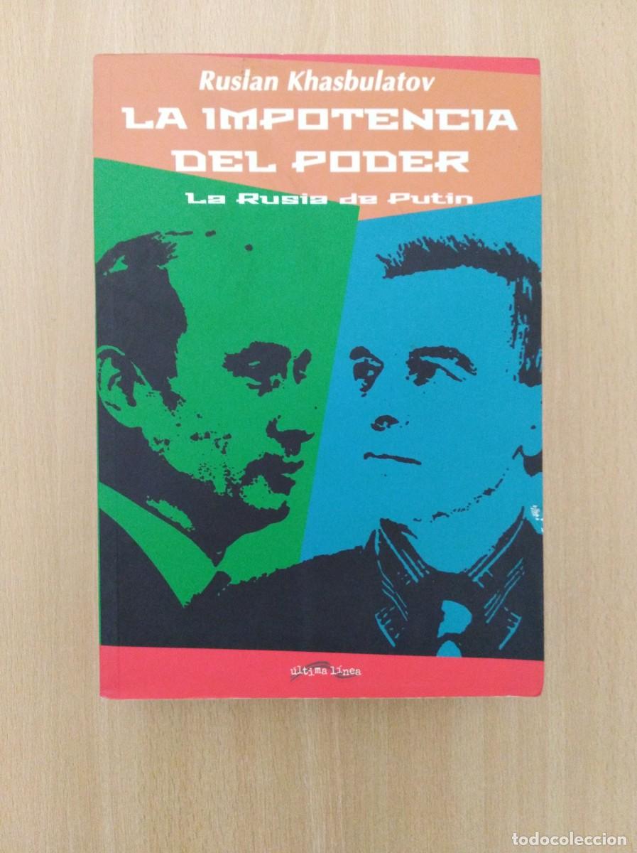 Libros de segunda mano: LA IMPOTENCIA DEL PODER. LA RUSIA DE PUTIN. Ruslan Khasbulatov - Foto 1