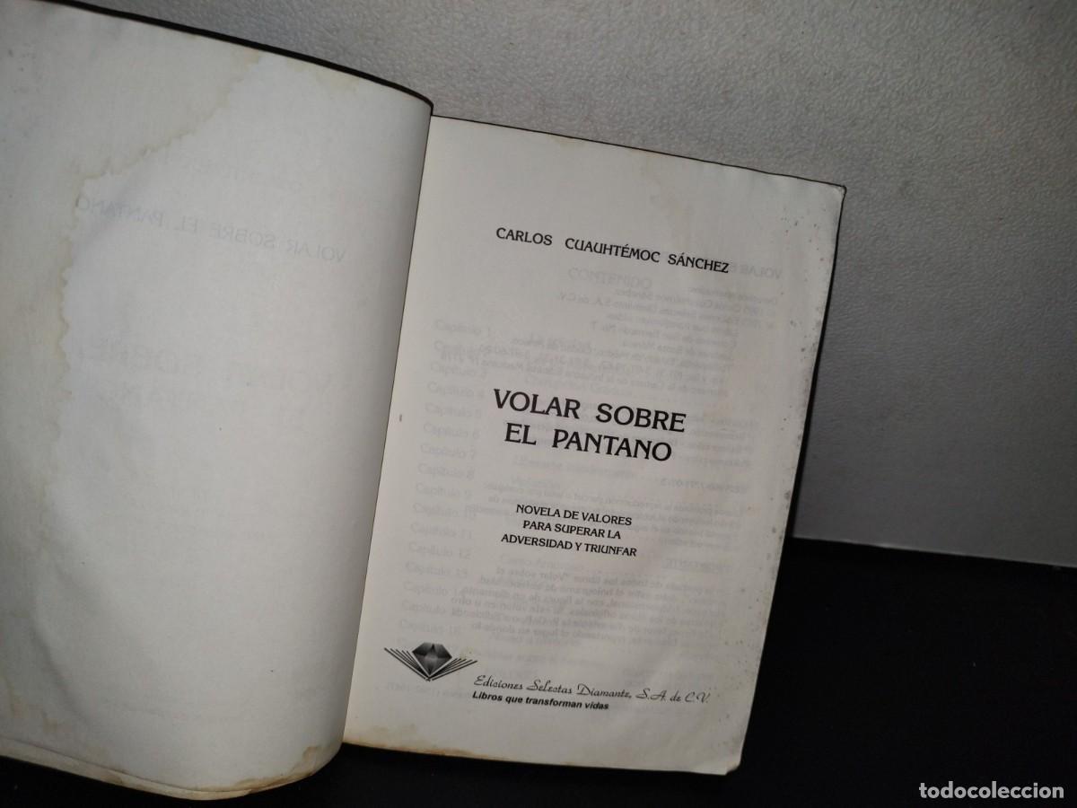 Libros de segunda mano: 68- VOLAR SOBRE EL PANTANO. CARLOS CUAUHT&Eacute;MOC S&Aacute;NCHEZ - Foto 5