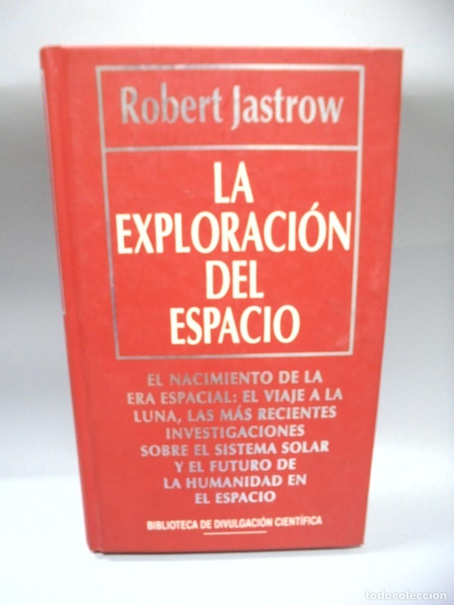 Libros de segunda mano: LA EXPLORACION DEL ESPACIO. ROBERT JASTROW. 1993. PAGS : 216. - Foto 1