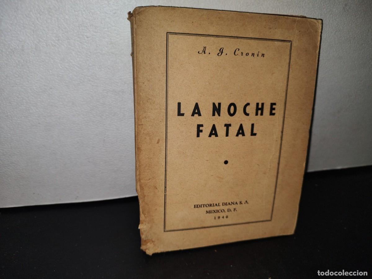 Libros de segunda mano: 68- LA NOCHE FATAL - A. J. CRONIN - 1946 - Foto 1
