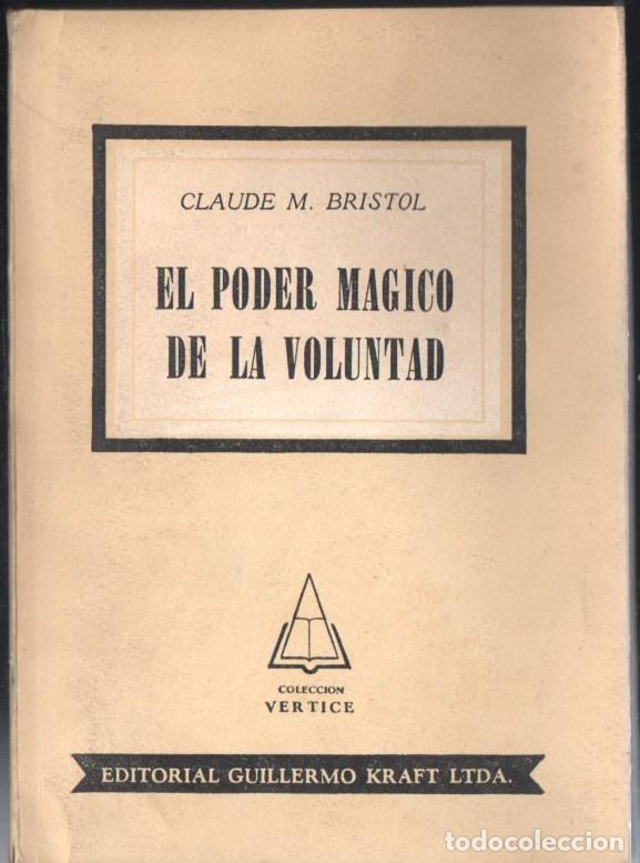 Libros de segunda mano: CLAUDE BRISTOL : EL PODER M&Aacute;GICO DE LA VOLUNTAD (KRAFT, 1953) - Foto 1