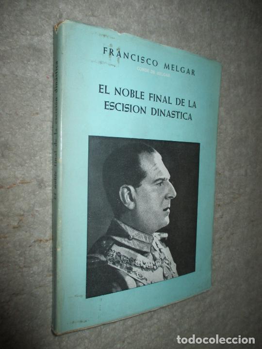 Libros de segunda mano: El noble final de la escisi&oacute;n din&aacute;stica, Francisco Melgar. 1954 - Foto 1