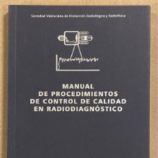 Libros de segunda mano: MANUAL DE PROCEDIMIENTOS DE CONTROL DE CALIDAD EN RADIODIAGNÓSTICO. VV.AA. EDITADO EN 2008