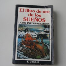 Libros de segunda mano: EL LIBRO DE ORO DE LOS SUEÑOS COMO INTERPRETARLOS F. CAUDET. Lote 398602799