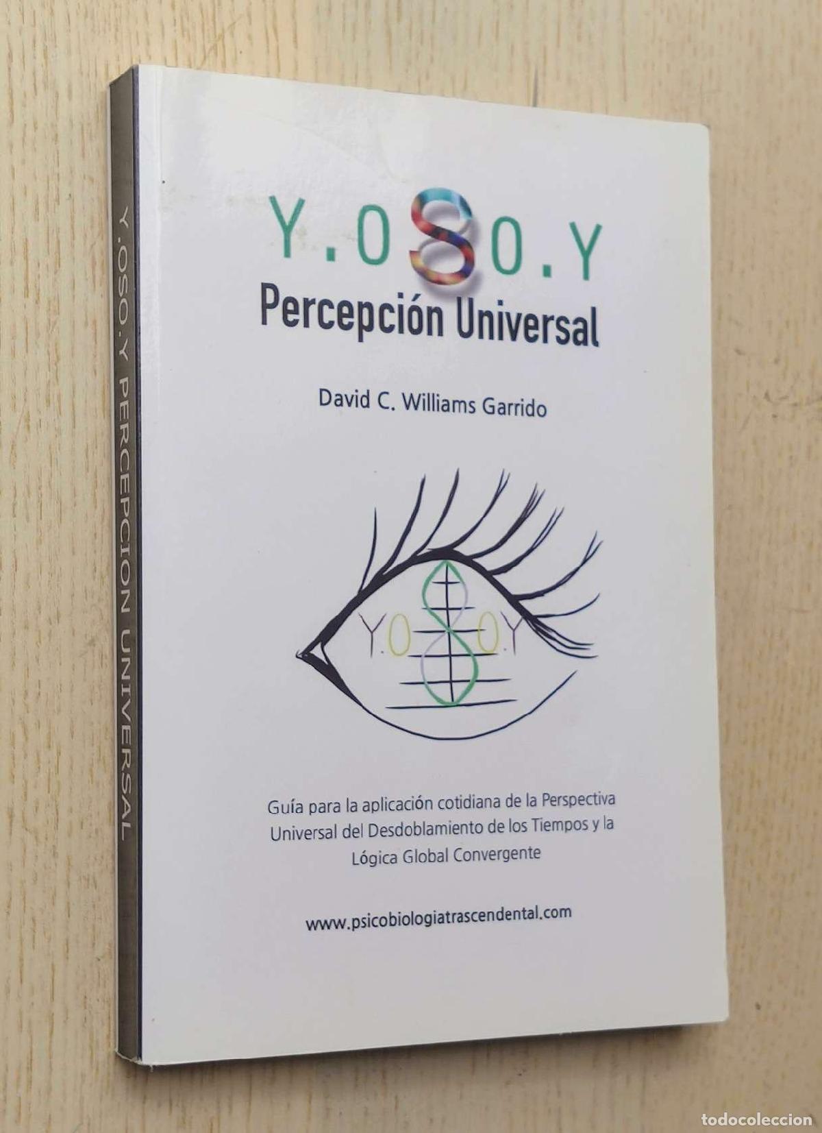 Livres d'occasion: Y.OSO.Y. PERCEPCI&Oacute;N UNIVERSAL. Gu&iacute;a para la aplicaci&oacute;n cotidiana de la perspectiva universal del des