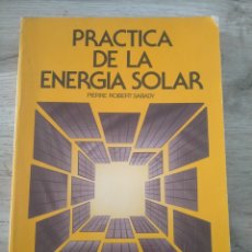 Libros de segunda mano: PRÁCTICA DE LA ENERGÍA SOLAR. POR PIERRE ROBERT SABADY.