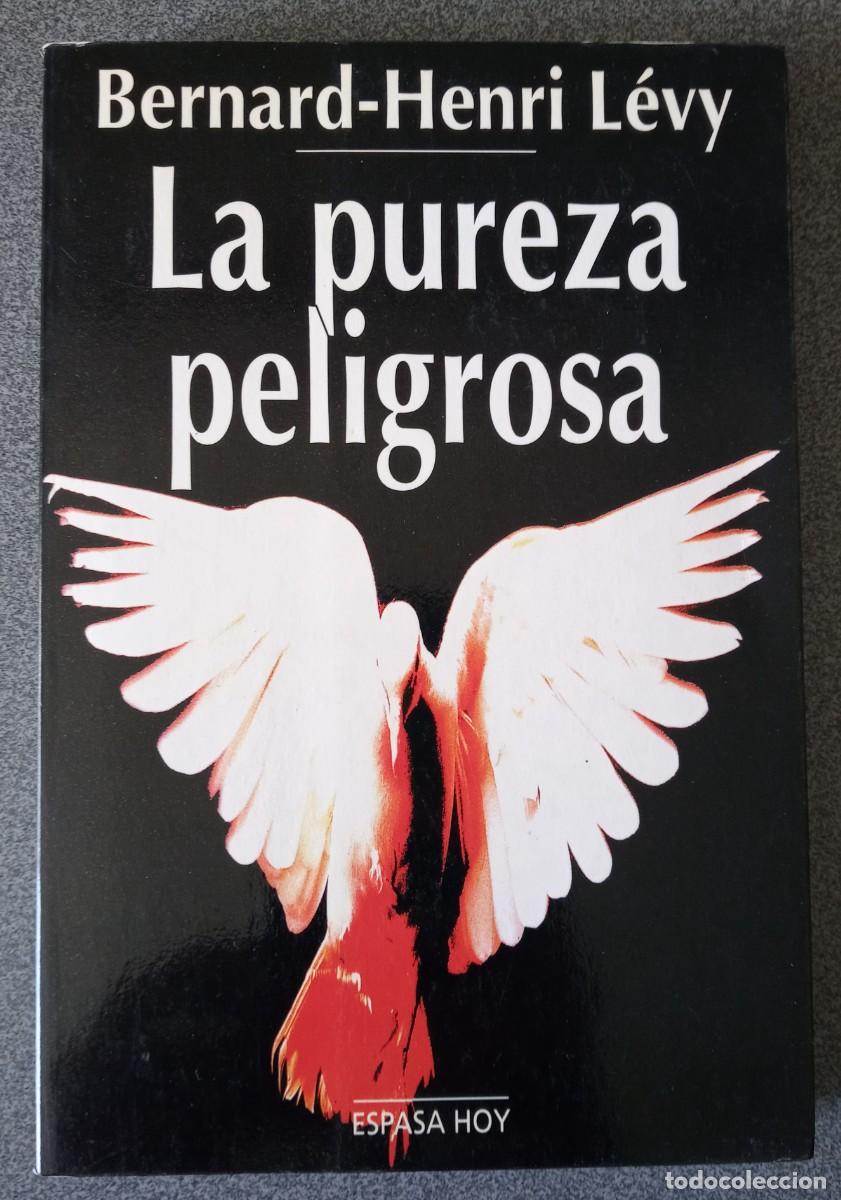 Libros de segunda mano: La Pureza Peligrosa Bernard Henri L&eacute;vy - Foto 1