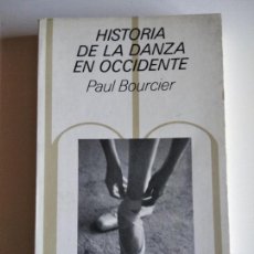 Libros de segunda mano: HISTORIA DE LA DANZA EN OCCIDENTE. BOURCIER, PAUL. Lote 399210384