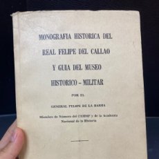 Libros de segunda mano: MONOGRAFIA HISTORICA DEL REAL FELIPE DEL CALLAO Y GUIA DEL MUSEO HISTÓRICO-MILITAR. Lote 399262499