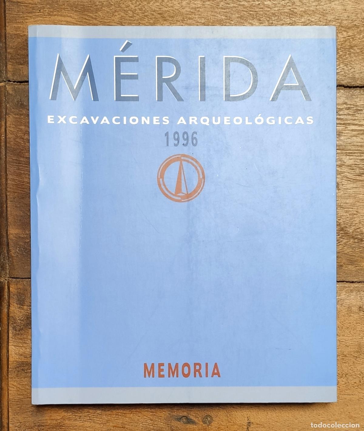 Libros de segunda mano: M&Eacute;RIDA: EXCAVACIONES ARQUEOL&Oacute;GICAS 1996. MEMORIA. VV.AA. Consorcio Ciudad Monumental Hist&oacute;rico-Artis