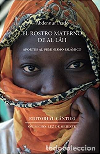 Libros de segunda mano: EL ROSTRO MATERNO DE AL-LAH Abdennur Prado - Foto 1