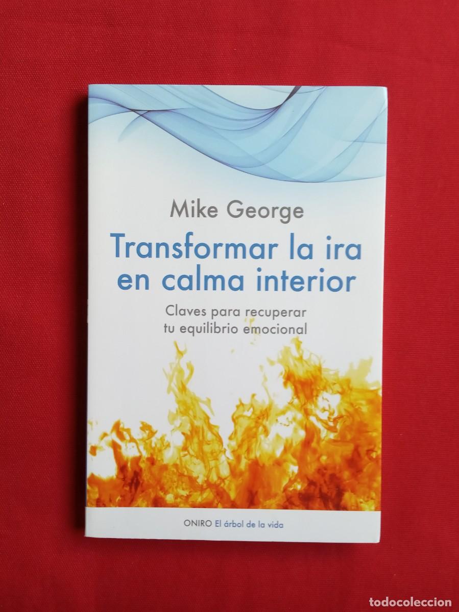 Libros de segunda mano: MIKE GEORGE - TRANSFORMAR LA IRA EN CALMA INTERIOR - RESTOS DE LIBRER&Iacute;A - Foto 1