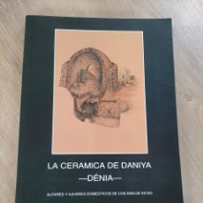 Libros de segunda mano: LA CERÁMICA DE DANIYA DÉNIA ALFARES Y AJUARES DOMÉSTICOS DE LOS SIGLOS XII XIII 1992