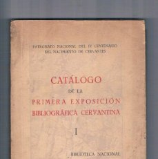 Libros de segunda mano: CATALOGO DE LA PRIMERA EXPOSICION BIBLIOGRAFICA CERVANTINA I BIBLIOTECA NACIONAL 1947 **-. Lote 400254659