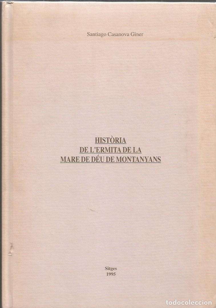 Second hand books: HIST&Ograve;RIA DE L'ERMITA DE LA MARE DE DEU DE MONTANYANS-SANTIAGO CASANOVA GINER