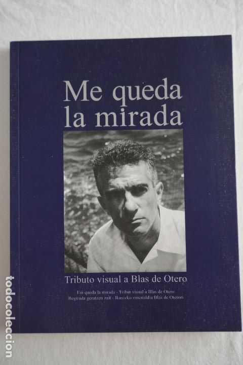 Libros de segunda mano: ME QUEDA LA MIRADA - TRIBUTO VISUAL A BLAS DE OTELO - COMO NUEVO - Foto 1