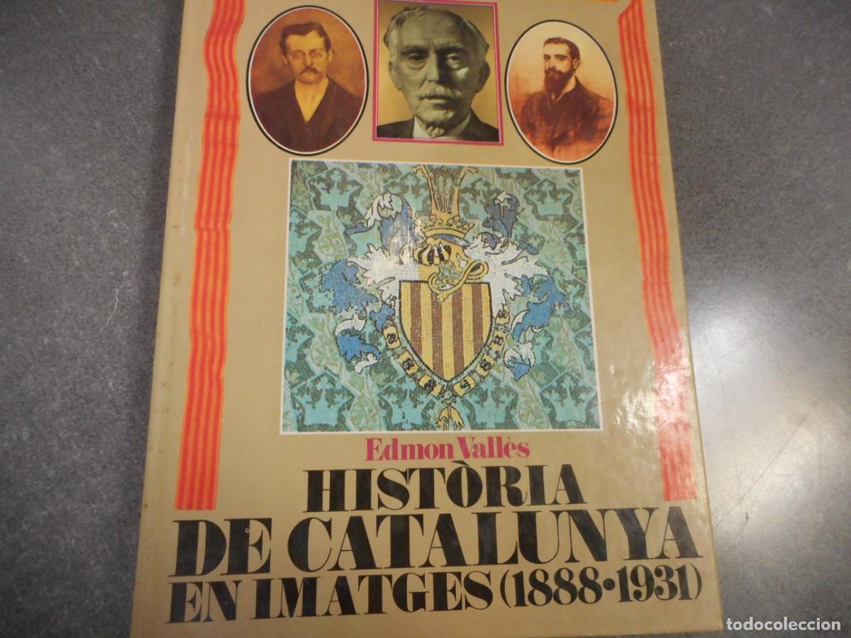 Libros de segunda mano: Hist&ograve;ria de Catalunya en imatges 1888 - 1931 / Edmon Vall&egrave;s / Disseny Jordi Fornas