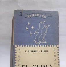 Libros de segunda mano: G. H. KIMBLE Y R. BUSH - EL CLIMA - PRIMERA EDICIÓN EN ESPAÑOL - 1948. Lote 400565229