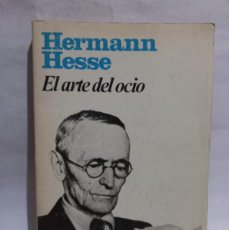 Libros de segunda mano: HERMANN HESSE - EL ARTE DEL OCIO - 1987. Lote 400576524