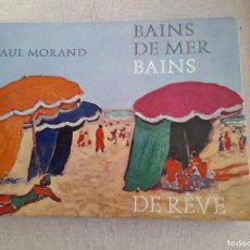 Libros de segunda mano: BAINS DE MER, BAINS DE RÊVE, - PAUL MORAND .. Lote 400619694