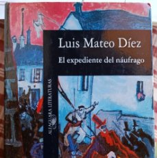 Libros de segunda mano: LUIS MATEO DÍEZ - EL EXPEDIENTE DEL NÁUFRAGO. Lote 400764999