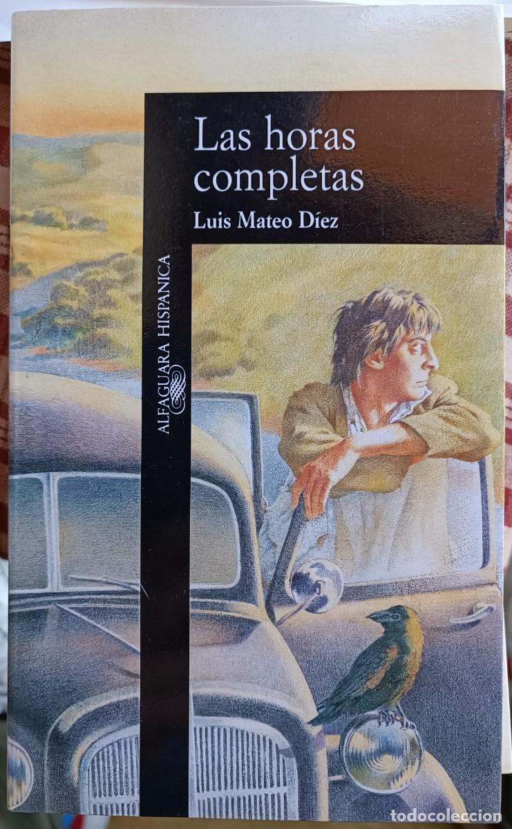 Libros de segunda mano: Luis Mateo D&iacute;ez - Las horas completas - Foto 1