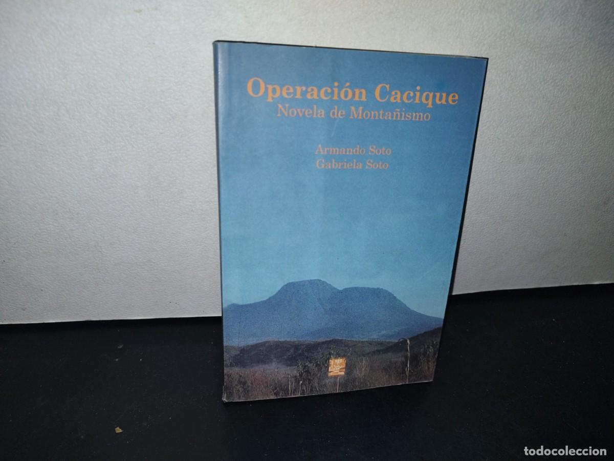 Gebrauchte B&uuml;cher: 69- OPERACI&Oacute;N CACIQUE. NOVELA DE MONTA&Ntilde;ISMO - ARMANDO SOTO, GABRIELA SOTO - primera edici&oacute;n 2003