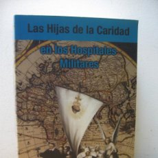 Libros de segunda mano: LAS HIJAS DE LA CARIDAD EN LOS HOSPITALES MILITARES. FUNDACION REAL MAESTRANZA CABALLERIA DE SEVILLA. Lote 400864654