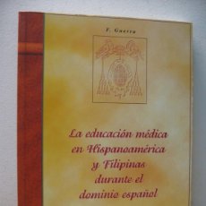 Libros de segunda mano: LA EDUCACION MEDICA EN HISPANOAMERICA Y FILIPINAS DURANTE EL DOMINIO ESPAÑOL. F. GUERRA. 1998. Lote 400867164