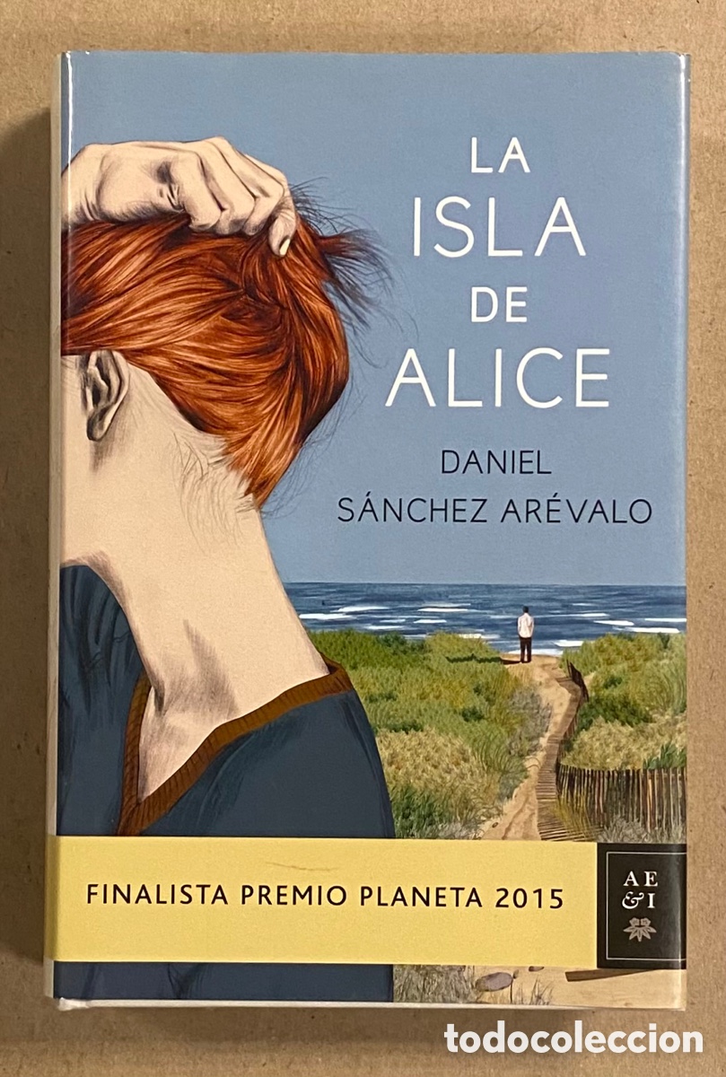 Libros de segunda mano: LA ISLA DE ALICE. DANIEL S&Aacute;NCHEZ AR&Eacute;VALO. EDITORIAL PLANETA 2015 (1&ordf; EDICI&Oacute;N). - Foto 1