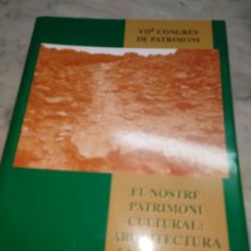 Libros de segunda mano: RVPR M 334 7 CONGRESO DE PATRIMONIO EL NOSTRE PATRIMONI CULTURAL: ARQUITECTURA I ENGINYERIA POPULAR. Lote 400990414