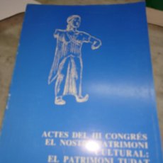 Libros de segunda mano: RVPR M 335 ACTAS DEL TERCER CONGRESO NUESTRO PATRIMONIO CULTURAL EL PATRIMONI TUDAT 1836-1994. Lote 400990554
