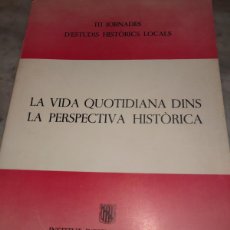 Libros de segunda mano: RVPR M 338 3RA JORNADA DE ESTUDIOS HISTÓRICOS LOCALES LA VIDA QUOTIDIANA DINS LA PERSPECTIVA HISTÓR. Lote 400991349