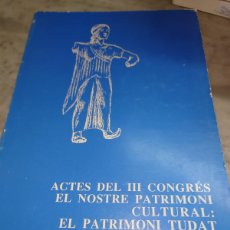 Libros de segunda mano: RVPR M 342 ACTES DEL 3 CONGRES EL NOSTRE PATRIMONI CULTURAL EL PATRIMONI TUDAT 1836-1994. Lote 400991904