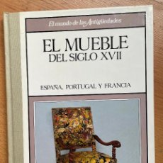 Libros de segunda mano: EL MUEBLE DEL SIGLO XVII, ESPAÑA, PORTUGAL Y FRANCIA. Lote 401017824