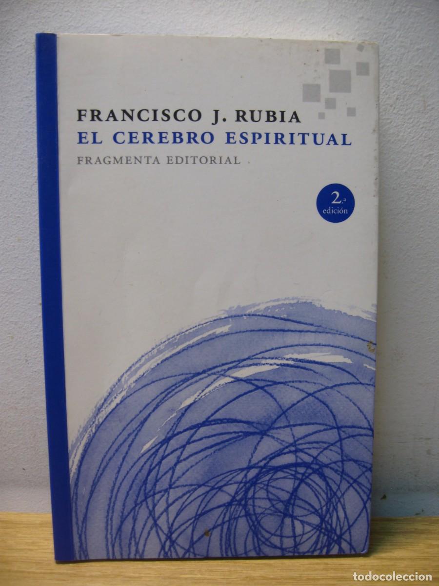 Libros de segunda mano: FRANCISCO J. RUBIA. EL CEREBRO ESPIRITUAL. FRAGMENTA EDITORIAL 2015 - Foto 1