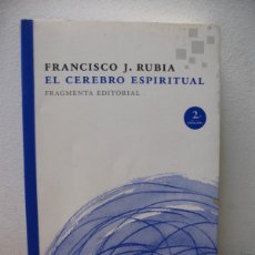 Libros de segunda mano: FRANCISCO J. RUBIA. EL CEREBRO ESPIRITUAL. FRAGMENTA EDITORIAL 2015. Lote 401106224