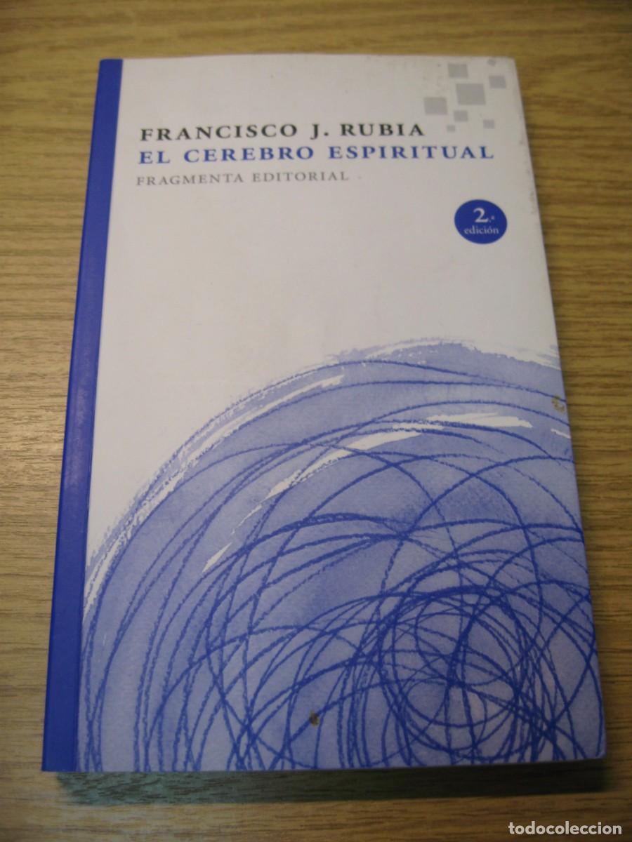 Libros de segunda mano: FRANCISCO J. RUBIA. EL CEREBRO ESPIRITUAL. FRAGMENTA EDITORIAL 2015 - Foto 3