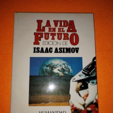 Libros de segunda mano: LA VIDA EN EL FUTURO. EDICIÓN DE ISAAC ASIMOV. CÍRCULO DE LECTORES 1985